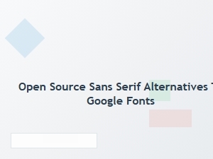 Open Source Sans Serif Alternatives to Google Fonts