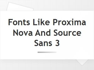 Modern Alternatives to Proxima Nova Fonts